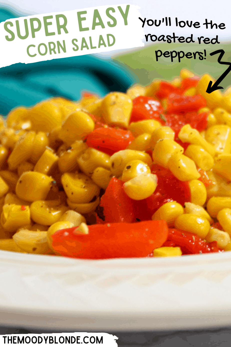Easy Corn Salad with Roasted Red Peppers ~ The Moody Blonde